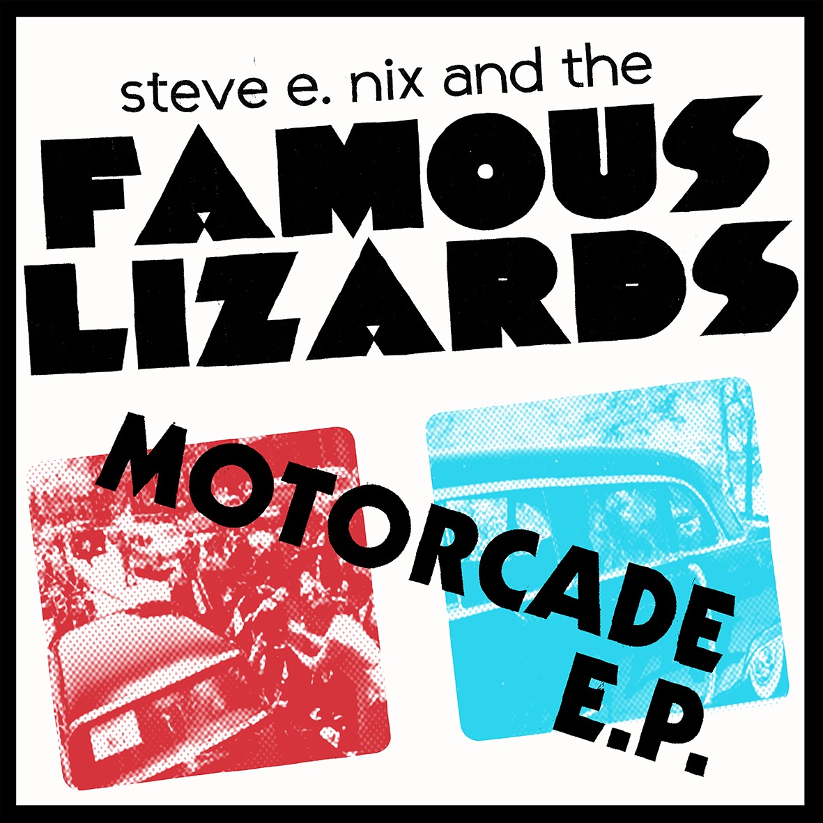 STEVE E NIX AND THE FAMOUS LIZARDS – NEW 7″