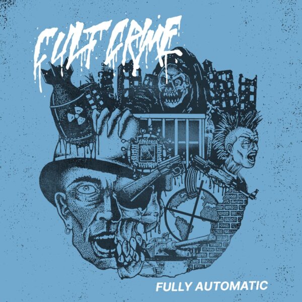 CULT CRIME – Fully Automatic LP OUT TODAY